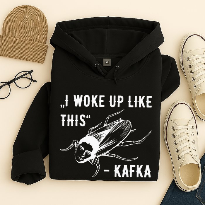 Franz Kafka I Woke Up Like This Vermin Transformation Hoodie