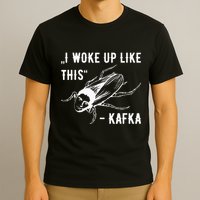 Franz Kafka I Woke Up Like This Vermin Transformation T-Shirt