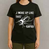 Franz Kafka I Woke Up Like This Vermin Transformation T-Shirt