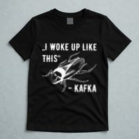 Franz Kafka I Woke Up Like This Vermin Transformation T-Shirt