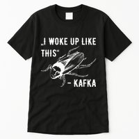 Franz Kafka I Woke Up Like This Vermin Transformation Tall T-Shirt