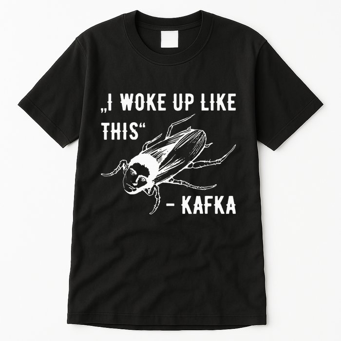 Franz Kafka I Woke Up Like This Vermin Transformation Tall T-Shirt