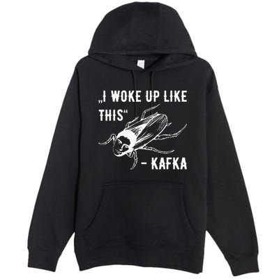 Franz Kafka I Woke Up Like This Vermin Transformation Premium Pullover Hoodie
