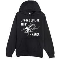 Franz Kafka I Woke Up Like This Vermin Transformation Premium Pullover Hoodie