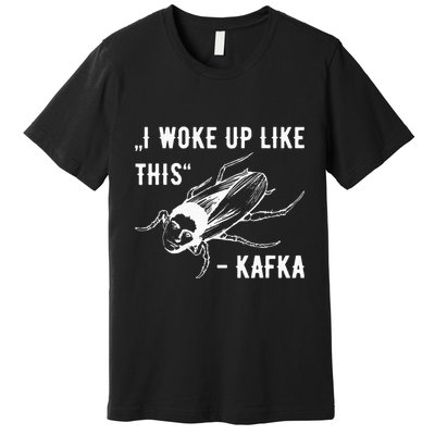 Franz Kafka I Woke Up Like This Vermin Transformation Premium T-Shirt