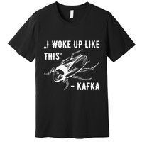 Franz Kafka I Woke Up Like This Vermin Transformation Premium T-Shirt