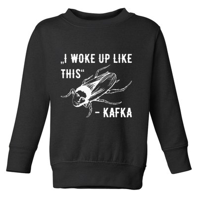 Franz Kafka I Woke Up Like This Vermin Transformation Toddler Sweatshirt