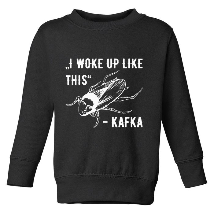 Franz Kafka I Woke Up Like This Vermin Transformation Toddler Sweatshirt
