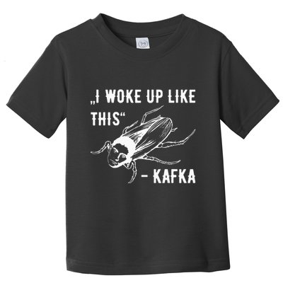 Franz Kafka I Woke Up Like This Vermin Transformation Toddler T-Shirt