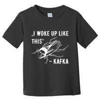 Franz Kafka I Woke Up Like This Vermin Transformation Toddler T-Shirt