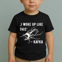 Franz Kafka I Woke Up Like This Vermin Transformation Toddler T-Shirt