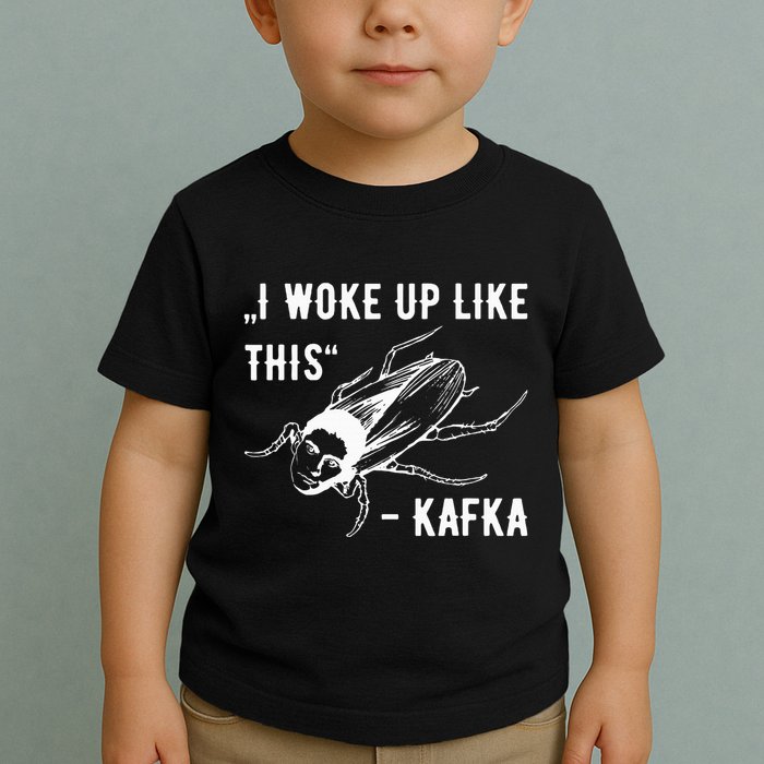 Franz Kafka I Woke Up Like This Vermin Transformation Toddler T-Shirt