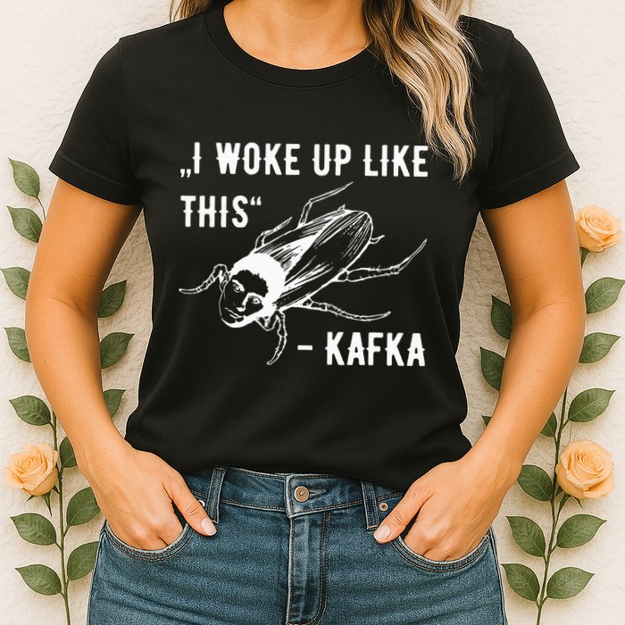Franz Kafka I Woke Up Like This Vermin Transformation Womens T-Shirt