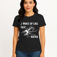 Franz Kafka I Woke Up Like This Vermin Transformation Womens T-Shirt