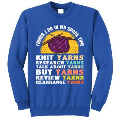 Funny Knitting Lover Quote Yarn Knitting Needles Crocheting Great Gift Tall Sweatshirt