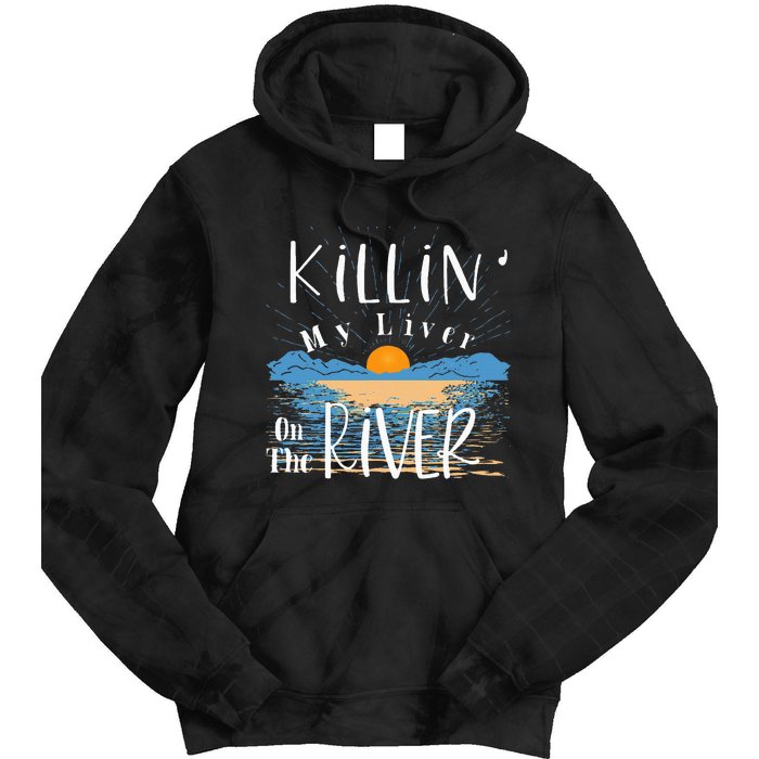 Funny Killing My Liver On The River Items Tie Dye Hoodie