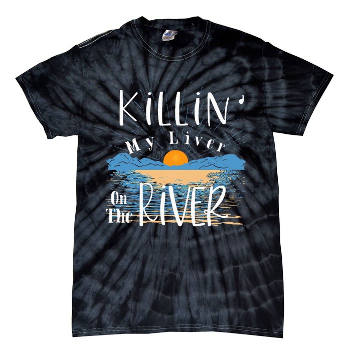 Funny Killing My Liver On The River Items Tie-Dye T-Shirt