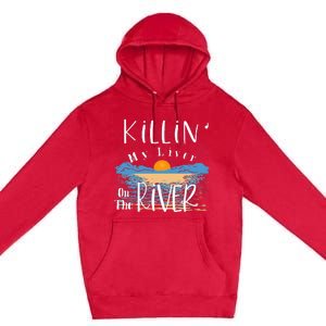 Funny Killing My Liver On The River Items Premium Pullover Hoodie