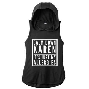 Funny Karen Meme Calm Down Karen It's Just My Allergies Meaningful Gift Ladies PosiCharge Tri-Blend Wicking Draft Hoodie Tank