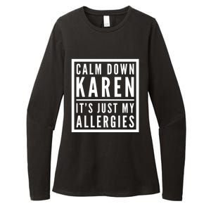 Funny Karen Meme Calm Down Karen It's Just My Allergies Meaningful Gift Womens CVC Long Sleeve Shirt