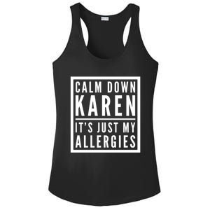 Funny Karen Meme Calm Down Karen It's Just My Allergies Meaningful Gift Ladies PosiCharge Competitor Racerback Tank