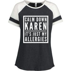 Funny Karen Meme Calm Down Karen It's Just My Allergies Meaningful Gift Enza Ladies Jersey Colorblock Tee