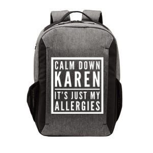 Funny Karen Meme Calm Down Karen It's Just My Allergies Meaningful Gift Vector Backpack