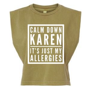 Funny Karen Meme Calm Down Karen It's Just My Allergies Meaningful Gift Garment-Dyed Women's Muscle Tee