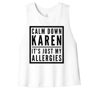 Funny Karen Meme Calm Down Karen It's Just My Allergies Meaningful Gift Women's Racerback Cropped Tank