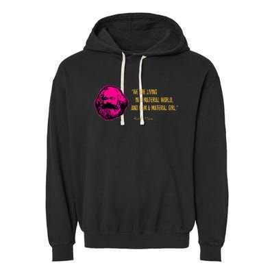 Funny Karl Marx Parody IM A Material Girl Garment-Dyed Fleece Hoodie