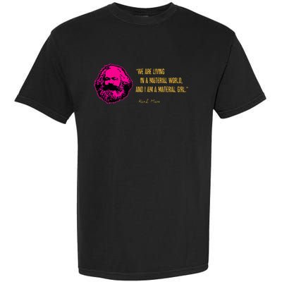 Funny Karl Marx Parody IM A Material Girl Garment-Dyed Heavyweight T-Shirt