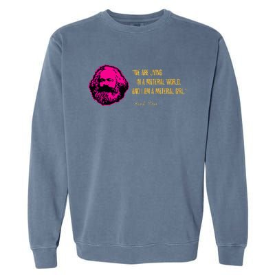 Funny Karl Marx Parody IM A Material Girl Garment-Dyed Sweatshirt