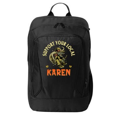 Funny Karen Memes Support Your Local Witch Karen Costume Cool Gift City Backpack