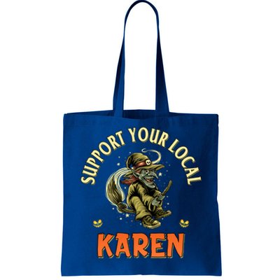 Funny Karen Memes Support Your Local Witch Karen Costume Cool Gift Tote Bag