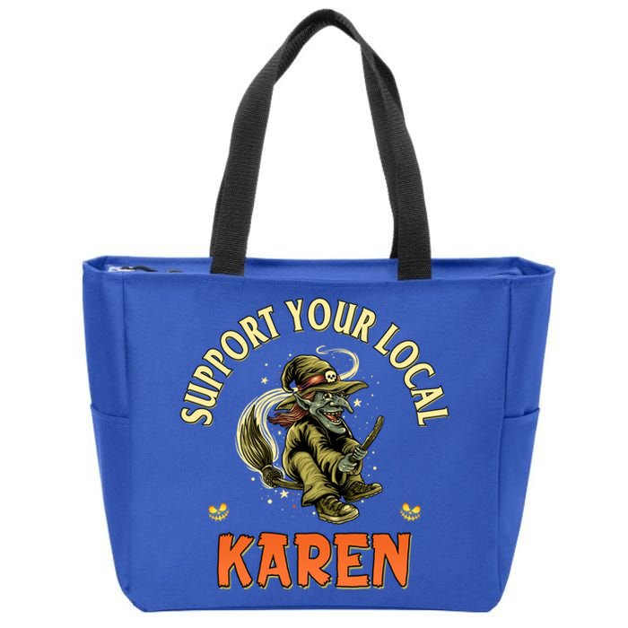 Funny Karen Memes Support Your Local Witch Karen Costume Cool Gift Zip Tote Bag