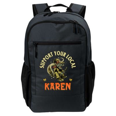 Funny Karen Memes Support Your Local Witch Karen Costume Cool Gift Daily Commute Backpack