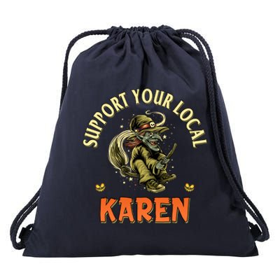 Funny Karen Memes Support Your Local Witch Karen Costume Cool Gift Drawstring Bag