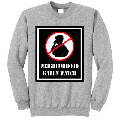 Funny Karen Neighborhood Karen Watch Tall Sweatshirt