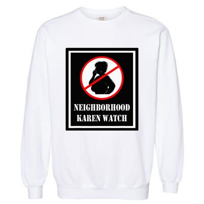 Funny Karen Neighborhood Karen Watch Garment-Dyed Sweatshirt