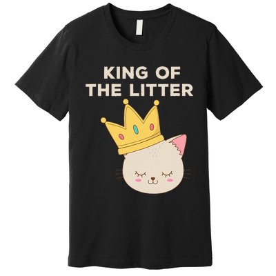 Funny King Of The Litter Funny Kitty Litter Cats Lovers Premium T-Shirt