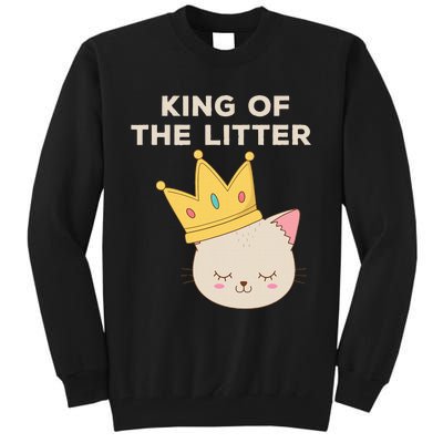 Funny King Of The Litter Funny Kitty Litter Cats Lovers Tall Sweatshirt