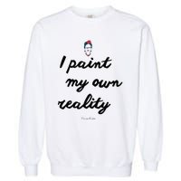 Frida Kahlo Paint My Own Reality Garment-Dyed Sweatshirt