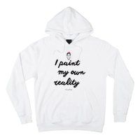 Frida Kahlo Paint My Own Reality Hoodie