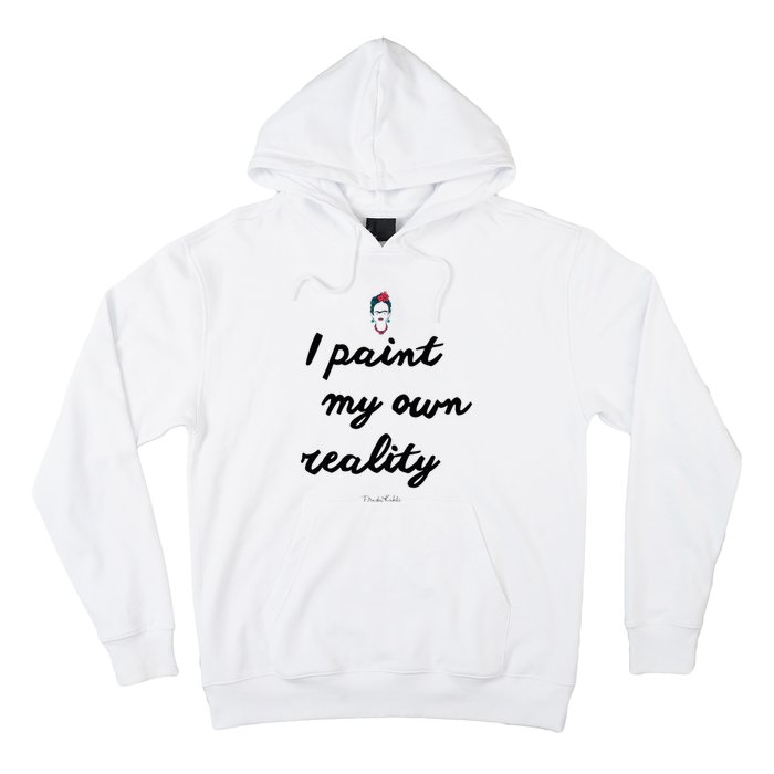 Frida Kahlo Paint My Own Reality Hoodie