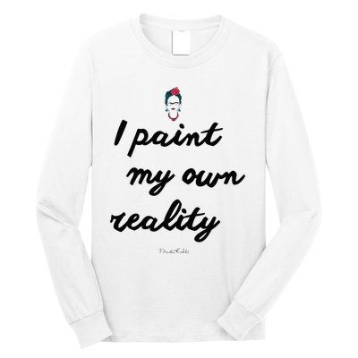 Frida Kahlo Paint My Own Reality Long Sleeve Shirt