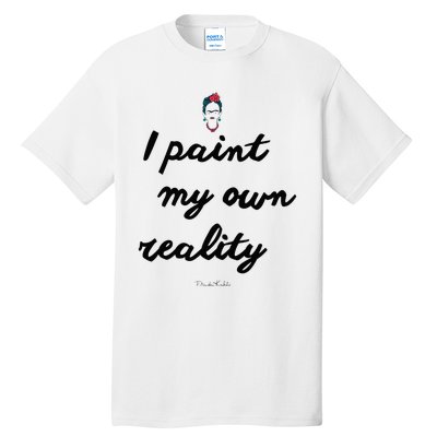 Frida Kahlo Paint My Own Reality Tall T-Shirt