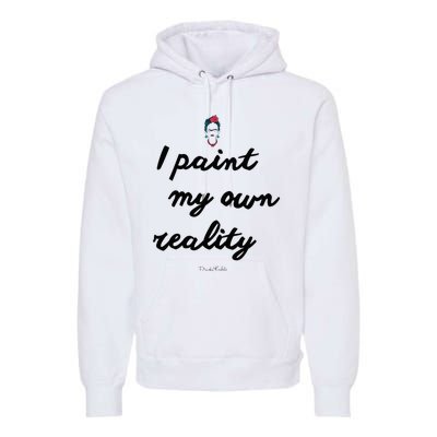 Frida Kahlo Paint My Own Reality Premium Hoodie