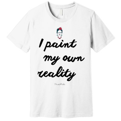 Frida Kahlo Paint My Own Reality Premium T-Shirt