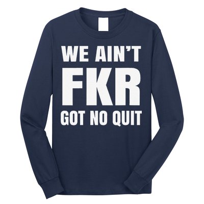Free Karen Read We AinT Got No Quit Karen Read Long Sleeve Shirt