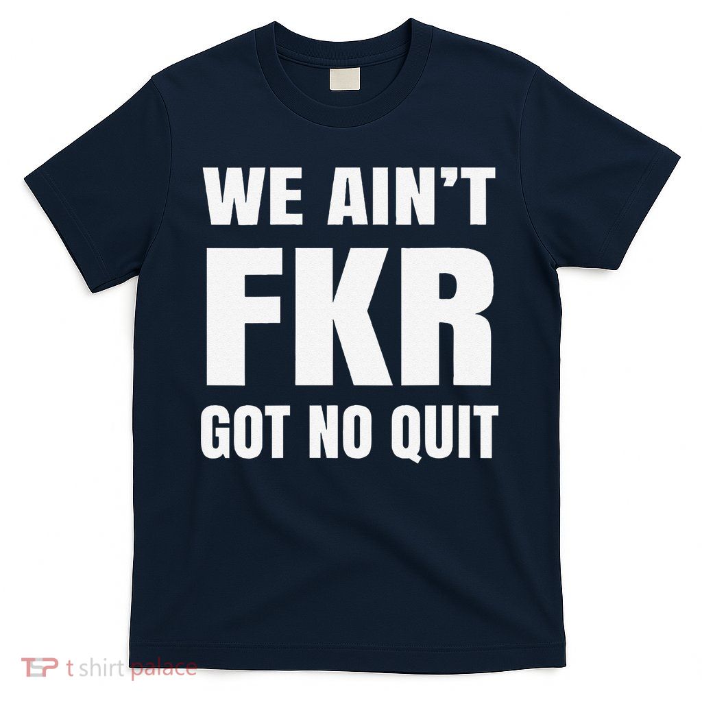 Free Karen Read We AinT Got No Quit Karen Read T-Shirt